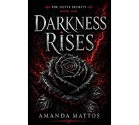 The Silver Secrets : Darkness Rises