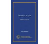 The silver shadow: and other day dreams