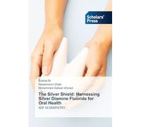 The Silver Shield: Harnessing Silver Diamine Fluoride for Oral Health: SDF IN DENTISTRY