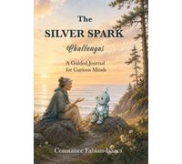 The Silver Spark Challenges: A Guided AI Journal for Curious Minds