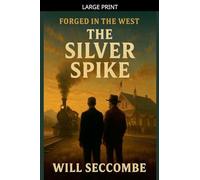 The Silver Spike: 3 (Forged in the West)