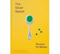 The silver spoon - recipes for babies (FOOD-COOK)