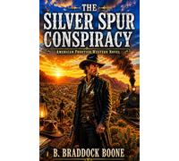 THE SILVER SPUR CONSPIRACY: American Frontier Western Novel