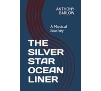 THE SILVER STAR OCEAN LINER: A Musical Journey