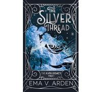 The Silver Thread: A Forbidden Love Romantasy (The A’aru Legacy)