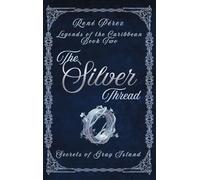 The Silver Thread: Secrets of the Gray Island: 2 (Legends of the Caribbean)