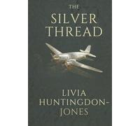 The Silver Thread: The Untold Journey of the First Chinese American Woman to Earn Her Wings (Forgotten Heroines of World War Two)