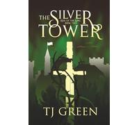 The Silver Tower: Arthurian Fantasy (Rise of the King)