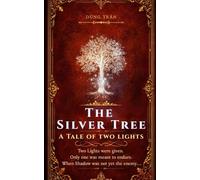 The Silver Tree: A Tale of the Elder World: A Mythic Epic of the Two Lights and the Last Children of Silver (The tales of Ubhavar: The circle of Gold, Silver and Shadow)