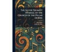 The Silver Trumpet Hymnal of the Church of the Pillar of Fire