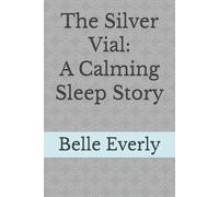 The Silver Vial: A Calming Sleep Story