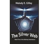 The Silver Web: Book Two of The Railway Inheritance
