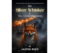 The Silver Whisker & The Great Migration: An Animal Fantasy Adventure and Wilderness Survival Fiction