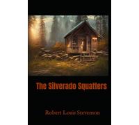 The Silverado Squatters: A California Frontier Memoir