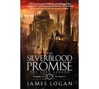 The Silverblood Promise: a thrilling epic fantasy debut perfect for fans of Scott Lynch and James Islington (Book 1 of the Last Legacy)