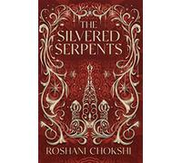 The Silvered Serpents: The sequel to the New York Times bestselling The Gilded Wolves: 2