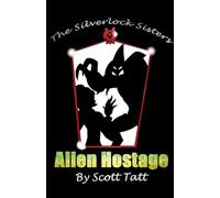 The Silverlock Sisters: Alien Hostage: 4