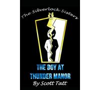 The Silverlock Sisters: The Boy At Thunder Manor