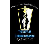 The Silverlock Sisters: The Boy At Thunder Manor: 5