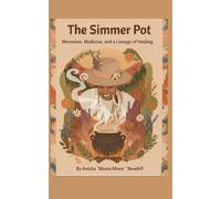 The Simmer Pot: Memories, Medicine, and a Lineage of Healing