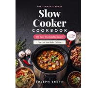 The Simmer & Share Slow Cooker Cookbook: 126 Easy Weeknight Dinners with Photos, Nutrition Info and Prep Tips for Busy Families - I've Got You Babe Edition