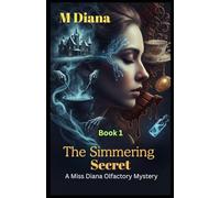 The Simmering Secret: A Miss Diana Olfactory Mystery: 1 (Detective Miss Diana Series)
