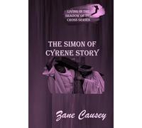 The Simon of Cyrene Story (Living in the Shadow of the cross series)