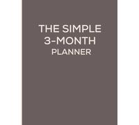 The Simple 3-Month Planner: Weekly Planning, Budget & Meal Organizer with Bonus Holiday Section