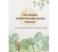 The Simple ADHD-Friendly Family Planner: Less overwhelm. More calm. One week at a time.