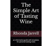 The Simple Art of Tasting Wine: an informative guide with templates for personal tasting notes