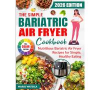 The Simple Bariatric Air Fryer Cookbook: Nutritious Bariatric Air Fryer Recipes for Simple, Healthy Eating