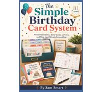 The Simple Birthday Card System: Remember Dates, Send Cards on Time, and Stop Last-Minute Scrambling
