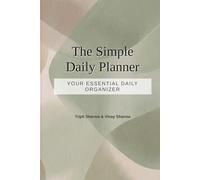 The Simple Daily Planner: Your Essential Daily Organizer