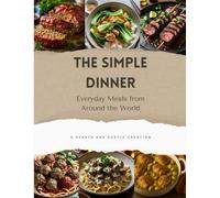 The Simple Dinner: Everyday Meals from Around the World