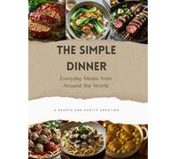 The Simple Dinner: Everyday Meals from Around the World