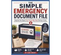 The Simple Emergency Document File: Organize the Papers Your Family May Need During a Crisis
