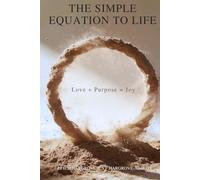 The Simple Equation For Life: Love + Purpose = Joy