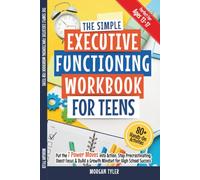 The Simple Executive Functioning Workbook for Teens: 80+ Hands-On Activities to Put the 7 Power Moves into Action, Stop Procrastinating, Boost Focus & Build a Growth Mindset for High School Success