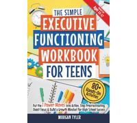The Simple Executive Functioning Workbook for Teens: 80+ Hands-On Activities to Put the 7 Power Moves into Action, Stop Procrastinating, Boost Focus & ... School Success (Flourishing Teens Series)