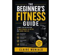 The Simple Fitness Guide: Build Strength, Lose Fat, Stay Consistent (Nutrition Basics)