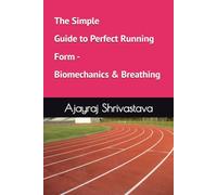 The Simple Guide to Perfect Running Form -Biomechanics & Breathing (Running Insights)
