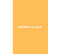 The Simple Journal: For the Days That Are Anything but Simple