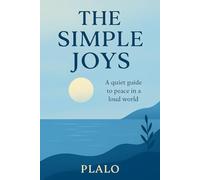 The simple joys: A quiet guide to peace in a loud world