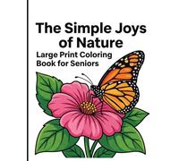 The Simple Joys of Nature Coloring Book for Seniors: Easy & Relaxing Large Print Designs of Fruits, Sweet Treats, Cozy Objects, and Beautiful Nature | Extra Bold Lines for Stress Relief and Anxiety