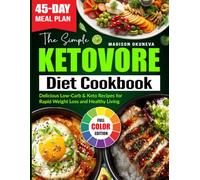 THE SIMPLE KETOVORE DIET COOKBOOK: Delicious Low-Carb & Keto Recipes for Rapid Weight Loss and Healthy Living