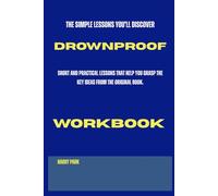 The Simple Lessons You’ll Discover Drownproof: Short and practical lessons that help you grasp the key ideas from the original book.