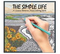 The Simple Life: A Country Moments Adult Coloring Book