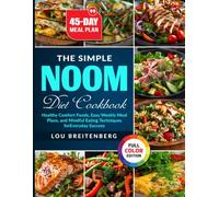 The Simple Noom Diet Cookbook: Healthy Comfort Foods, Easy Weekly Meal Plans, and Mindful Eating Techniques for Everyday Success