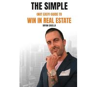 The Simple (Not Easy) Guide To Win In Real Estate