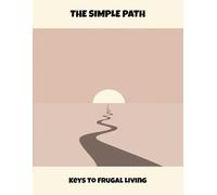 The Simple Path: Keys To Frugal Living